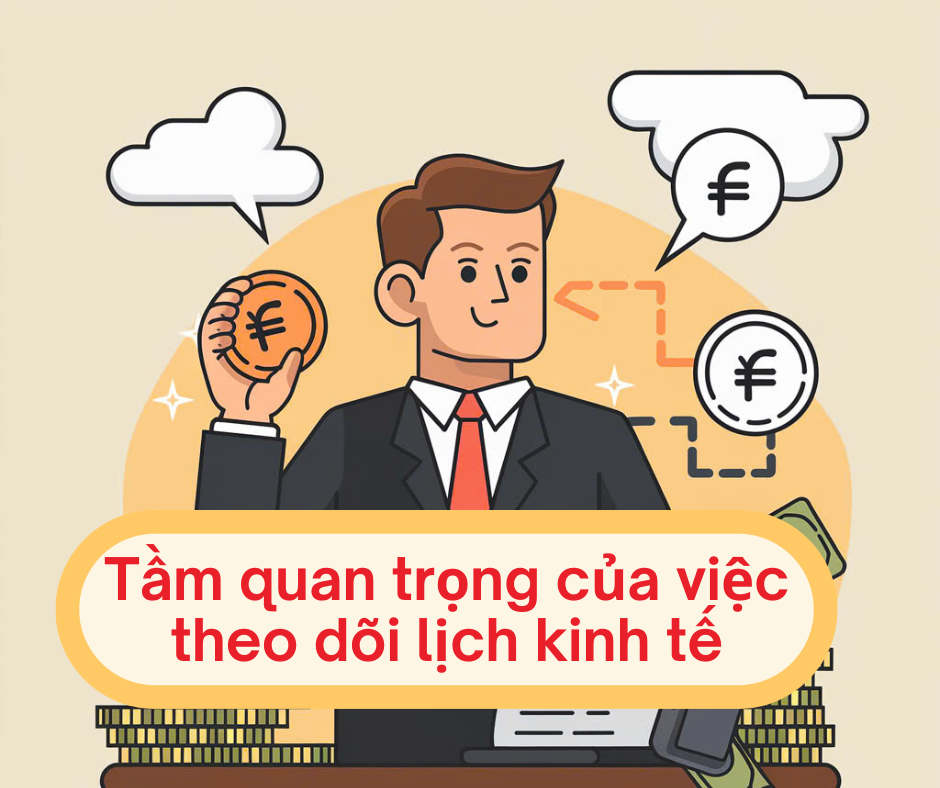 Tầm quan trọng của việc theo dõi lịch kinh tế