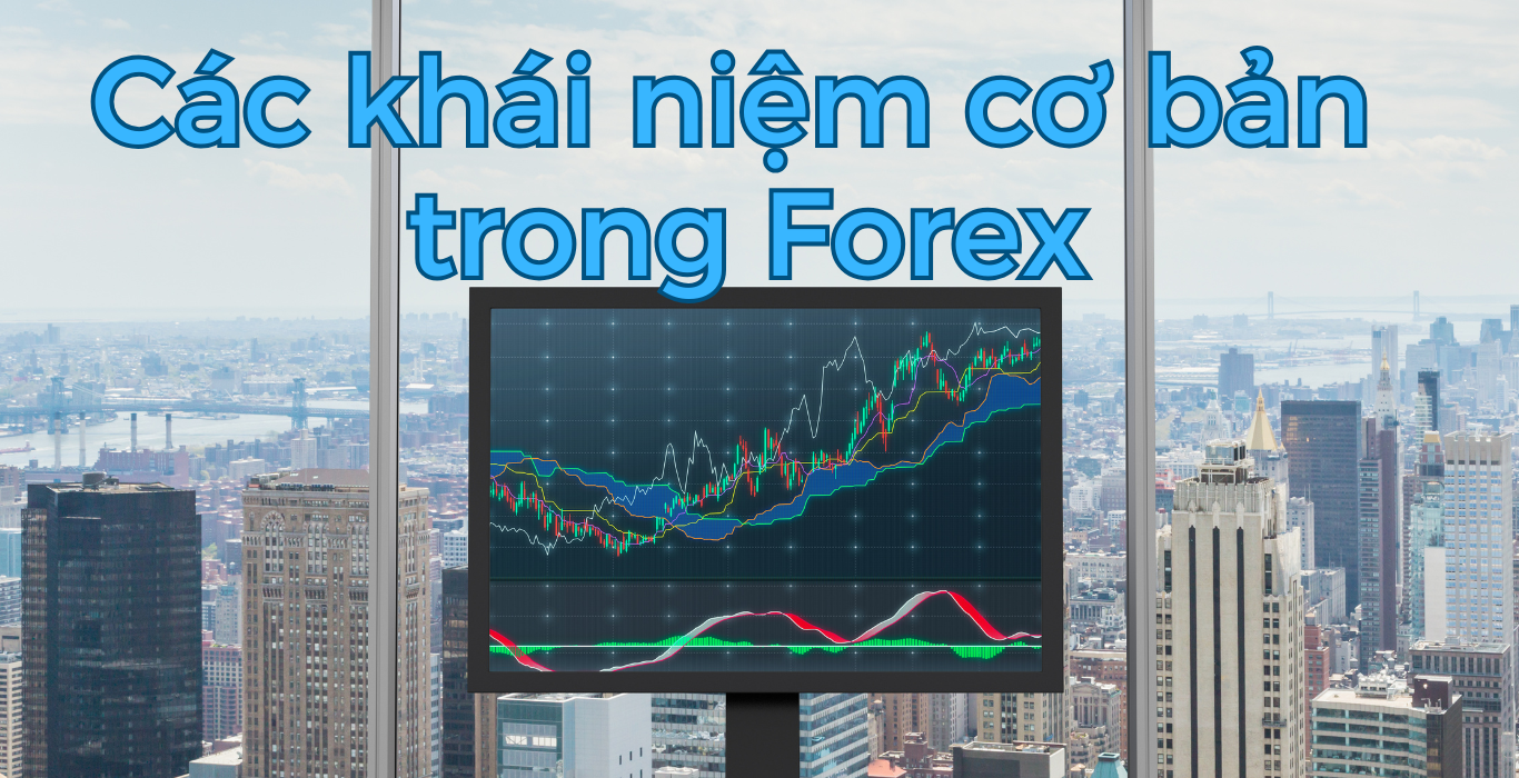 các khái niệm cơ bản trong forex